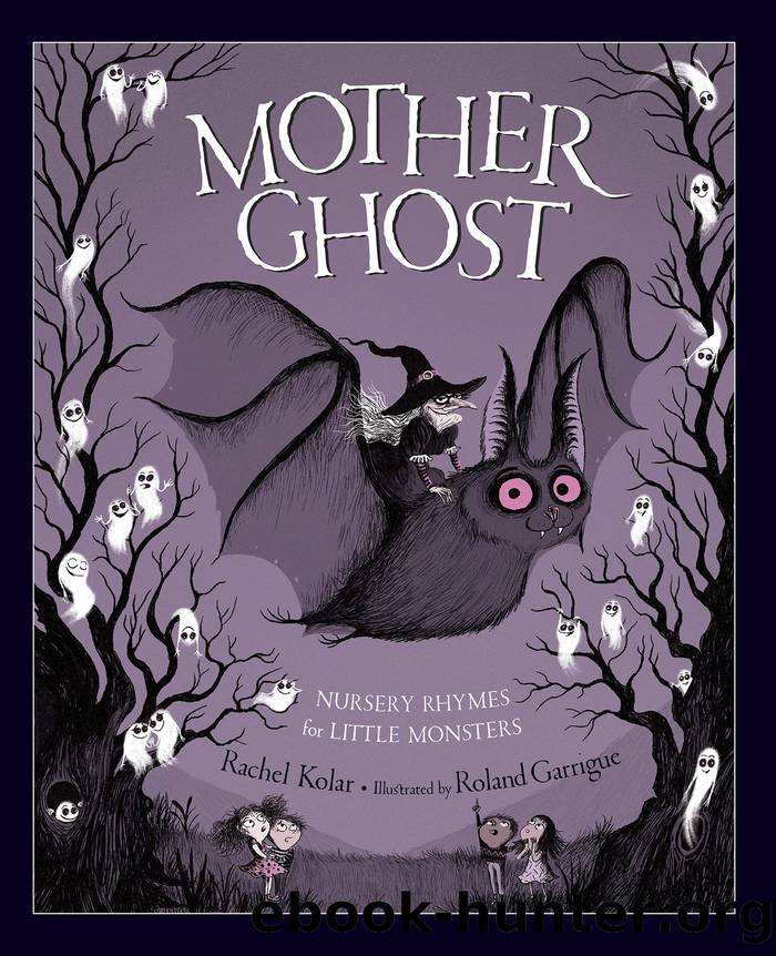 Mother Ghost: Nursery Rhymes for Little Monsters by Rachel Kolar