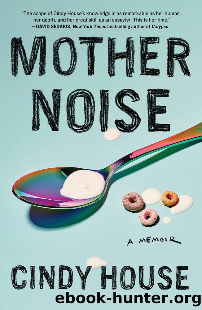 Mother Noise by Cindy House