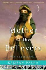 Mother Of the Believers by Kamran Pasha