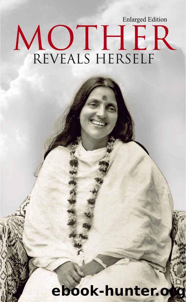 Mother Reveals Herself : (Enlarged Fourth Edition) by Jyotish Chandra Roy (Bhaiji)
