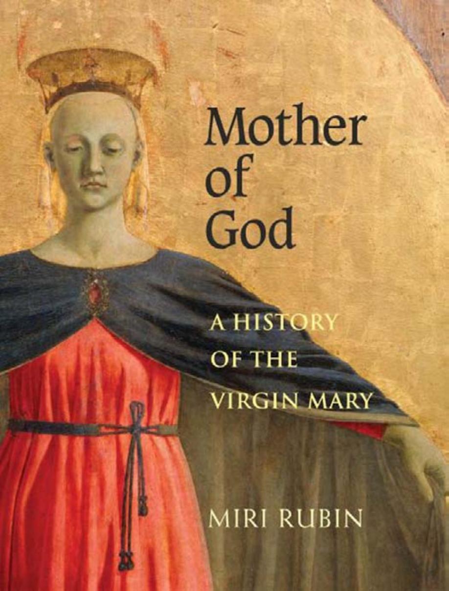 Mother of God: A History of the Virgin Mary by Unknow