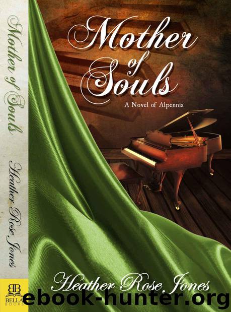 Mother of Souls: A novel of Alpennia by Jones Heather Rose