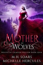 Mother of Wolves by Soars M. H. & Hercules Michelle
