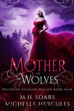 Mother of Wolves: A Fairy Tale Retelling Romance (Wolves of Crimson Hollow Book 4) by Michelle Hercules & M. H. Soars