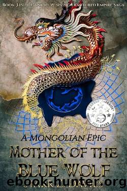 Mother of the Blue Wolf: A Mongolian Epic (Fractured Empire Book 3) by Starr Z. Davies