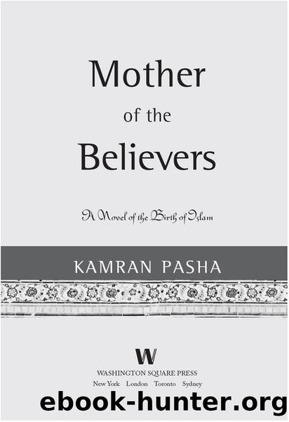 Mother of the believers: a novel of the birth of islam by Kamran Pasha