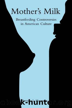 Mother's Milk: Breastfeeding Controversies in American Culture by Bernice L. Hausman