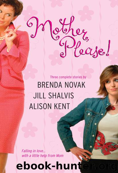 Mother, Please! by Brenda Novak & Jill Shalvis & Alison Kent