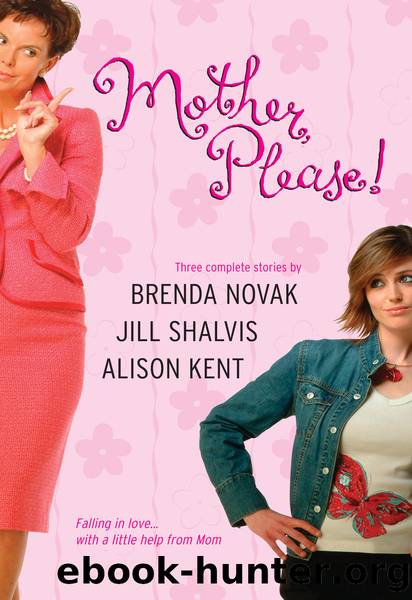 Mother, please! by Brenda Novak & Jill Shalvis & Alison Kent