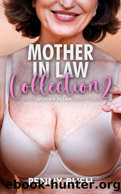 Mother-In-Law Collection 2 (Mother In Law  Son In Law Erotic & Taboo Short Story Bundle) (Naughty In Law Book 8) by Rush Penny