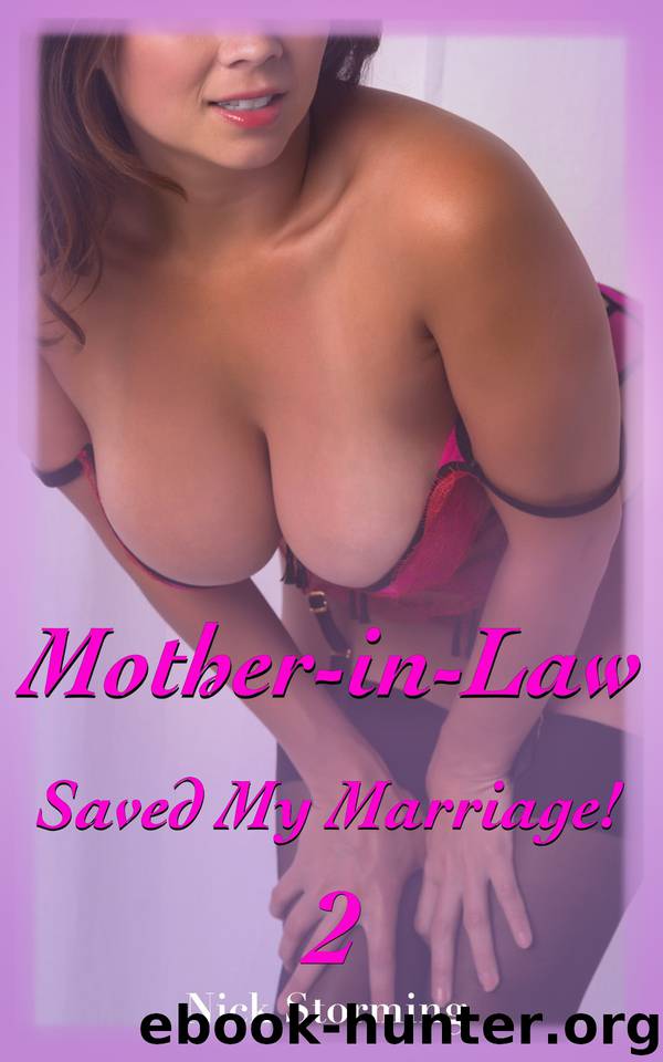 Mother-In-Law Saved My Marriage! 2 by Nick Storming
