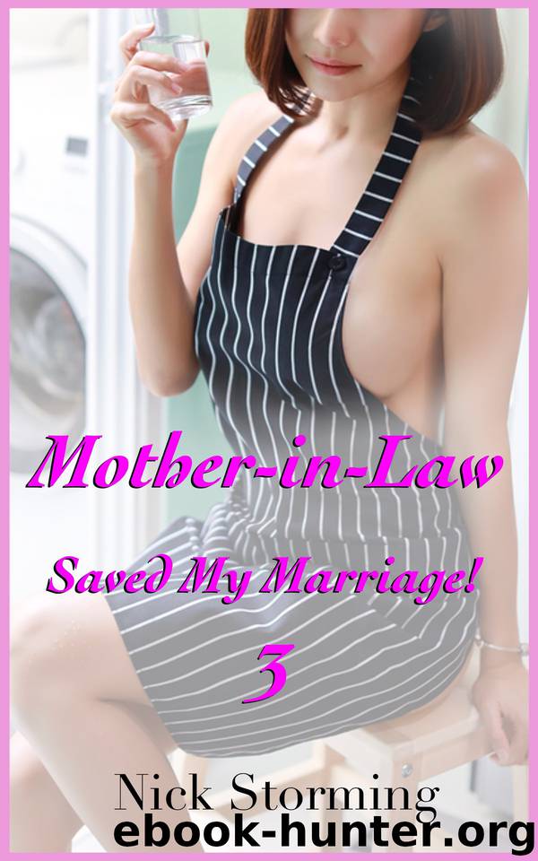 Mother-In-Law Saved My Marriage! 3 by Nick Storming
