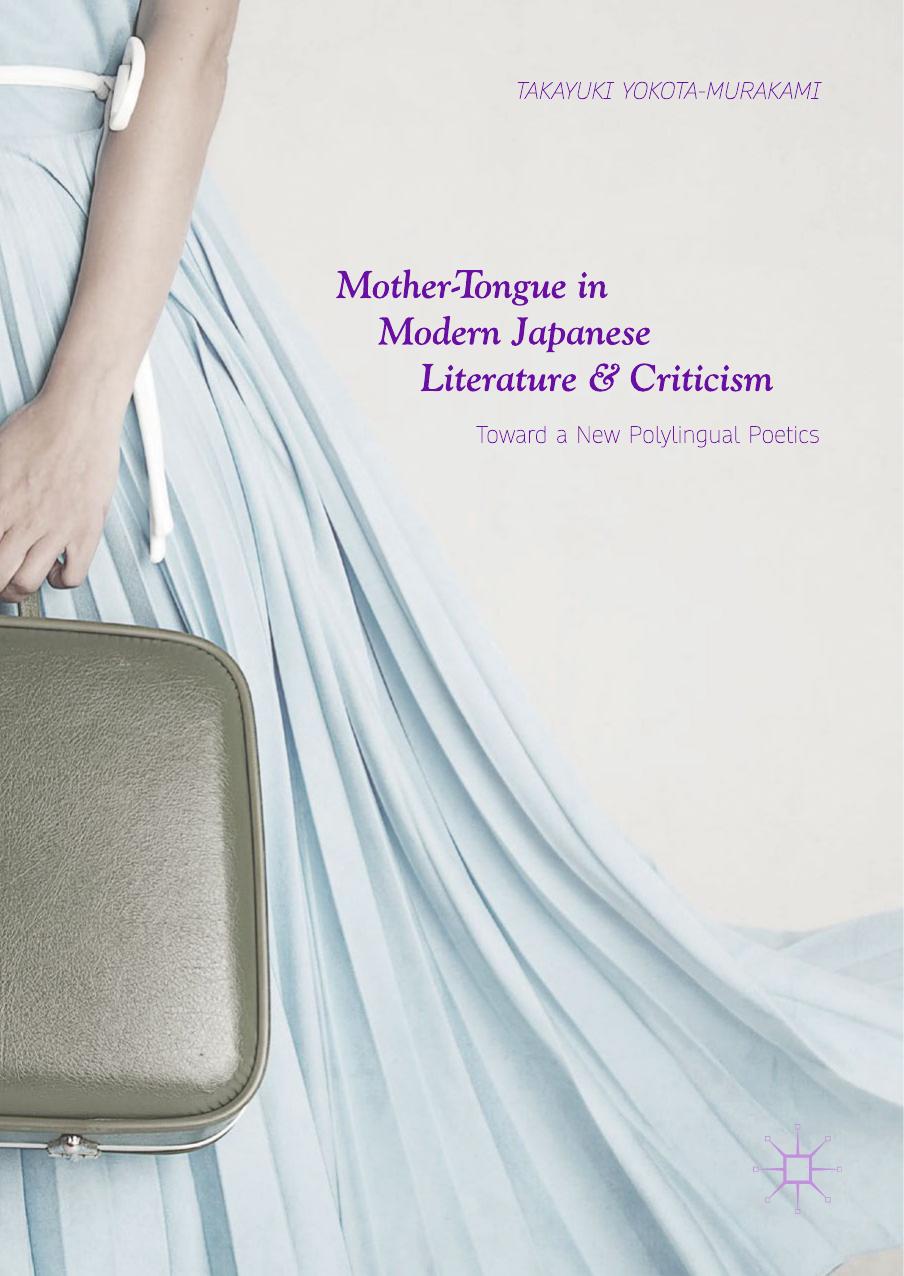 Mother-Tongue in Modern Japanese Literature and Criticism by Takayuki Yokota-Murakami