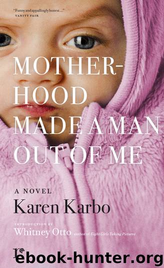 Motherhood Made a Man Out of Me by Karen Karbo