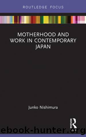 Motherhood and Work in Contemporary Japan by Nishimura Junko