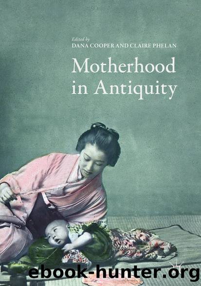 Motherhood in Antiquity by Dana Cooper & Claire Phelan