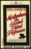 Motherhood, The Second Oldest Profession by Erma Bombeck