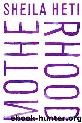 Motherhood: A Novel by Sheila Heti