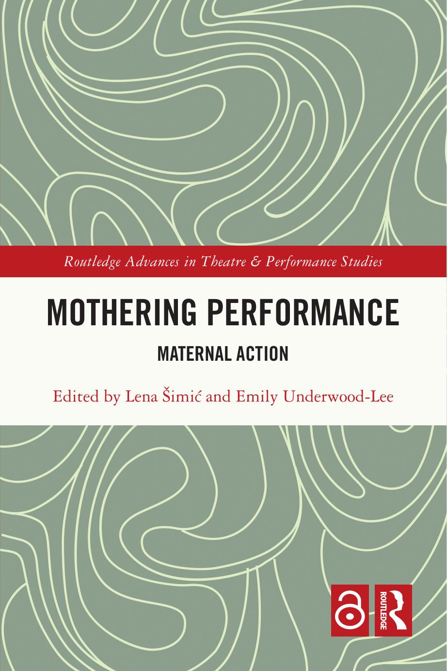 Mothering Performance: Maternal Action by Lena Šimić Emily Underwood-Lee