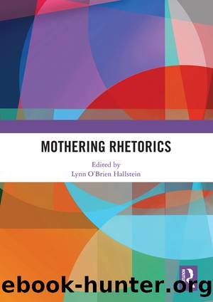 Mothering Rhetorics by Lynn O'Brien Hallstein