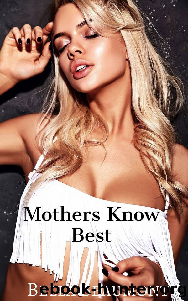 Mothers Know Best (The Taboo Voyeur Book 4) by Beaumont Bella