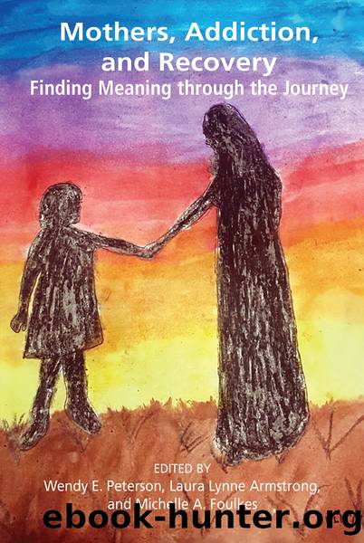 Mothers, Addiction and Recovery by Peterson Wendy;