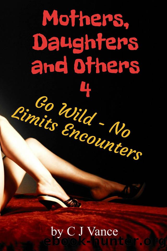 Mothers, Daughters and Others: Go Wild - No Limits Encounters (Mothers and Daughters Book 27) by Vance C J