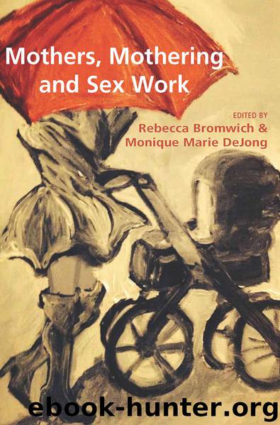 Mothers, Mothering and Sex Work by Rebecca Bromwich and Monique Marie Dejong