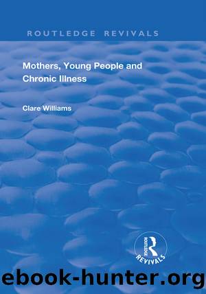 Mothers, Young People and Chronic Illness by Clare Williams