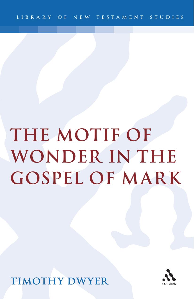 Motif of Wonder in the Gospel of Mark by Timothy Dwyer