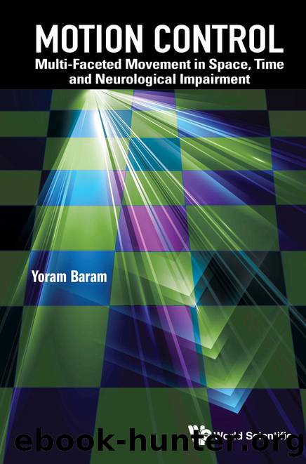 Motion Control : Multi-Faceted Movement in Space, Time and Neurological Impairment (344 Pages) by Yoram Baram