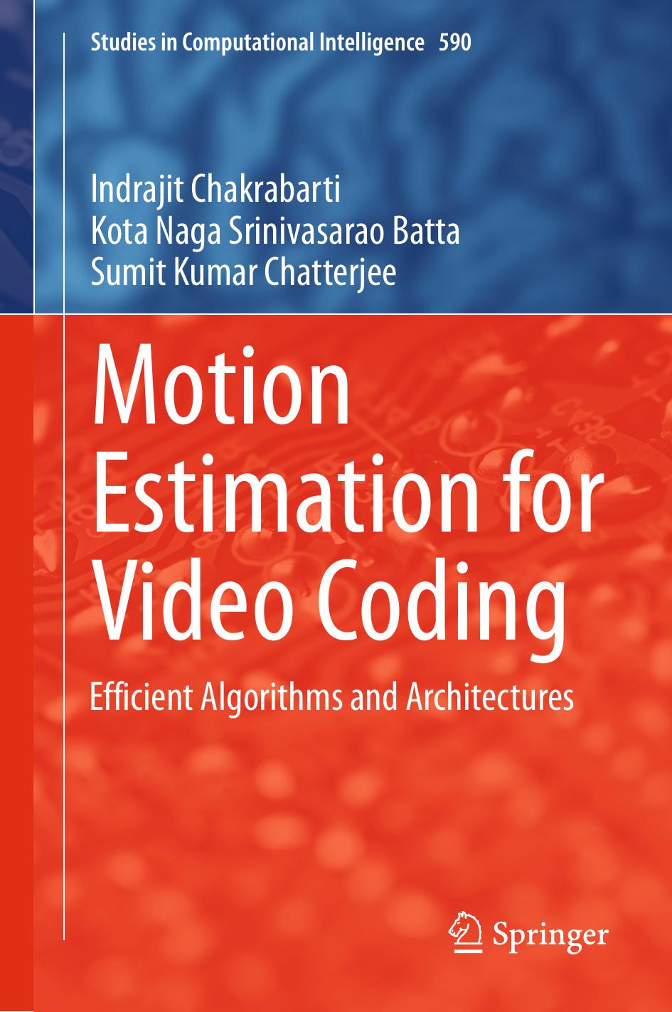Motion Estimation for Video Coding: Efficient Algorithms and Architectures by Indrajit Chakrabarti Kota Naga Srinivasarao Batta Sumit Kumar Chatterjee (auth.)