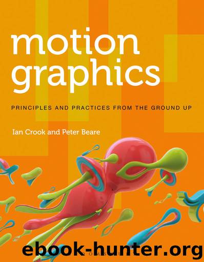 Motion Graphics: Principles and Practices from the Ground Up (Required Reading Range) by Ian Crook & Ian Crook & Peter Beare & Peter Beare