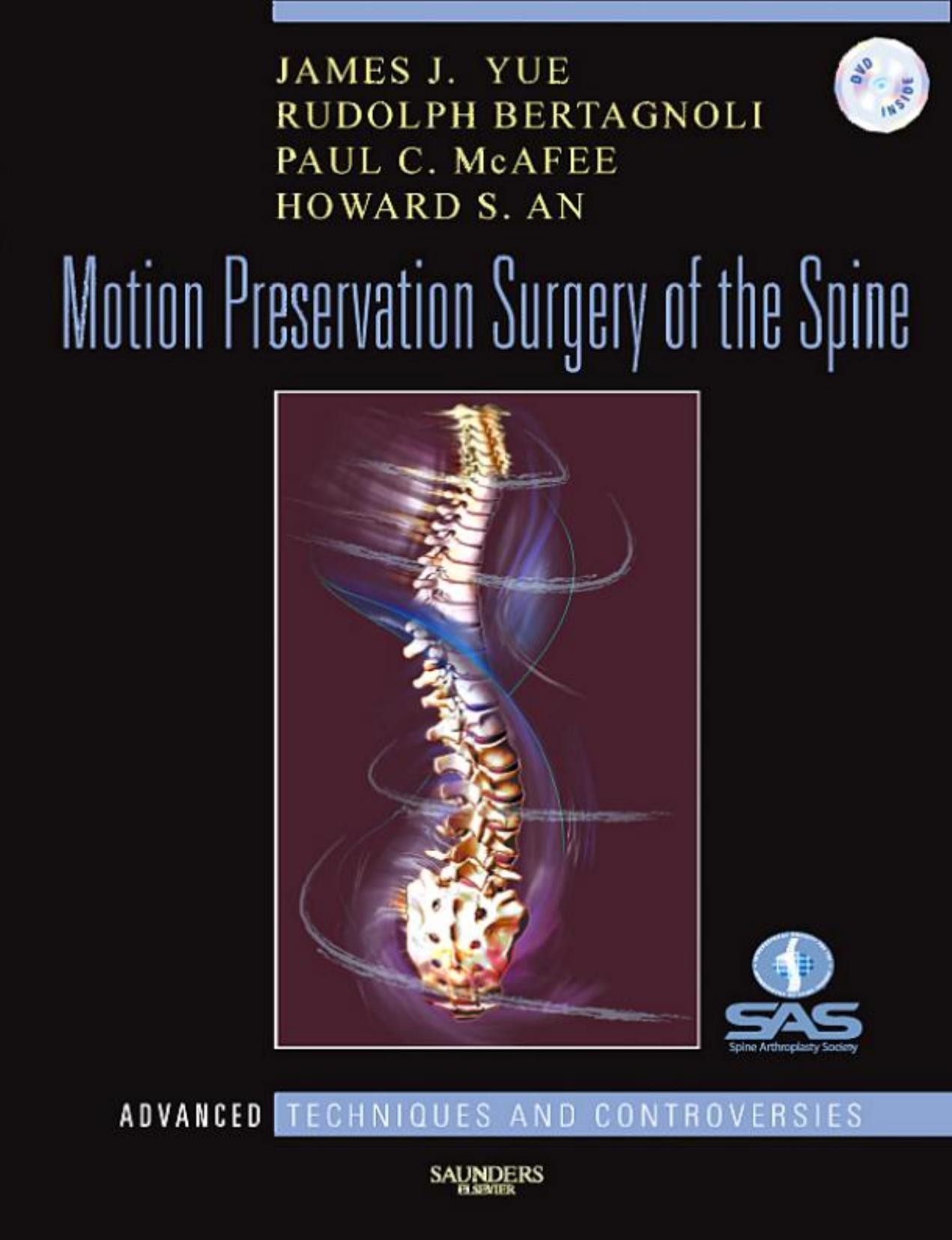 Motion Preservation Surgery of the Spine: Advanced Techniques and Controversies: Expert Consult: Online and Print, 1e by James J. Yue MD Rudolph Bertagnoli MD Paul C. McAfee MD Howard S. An MD
