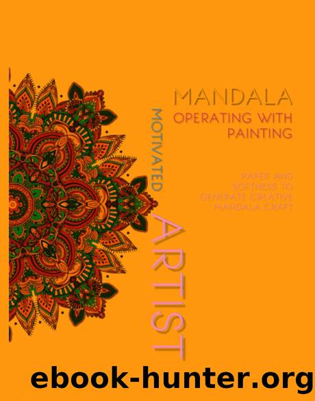 Motivated Artist Mandala Operating With Painting, Paper And Softness To Generate Creative Mandala Craft by Publishing Belloli