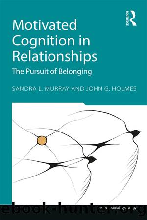 Motivated Cognition in Relationships by Murray Sandra L.; Holmes John G.; & John G. Holmes