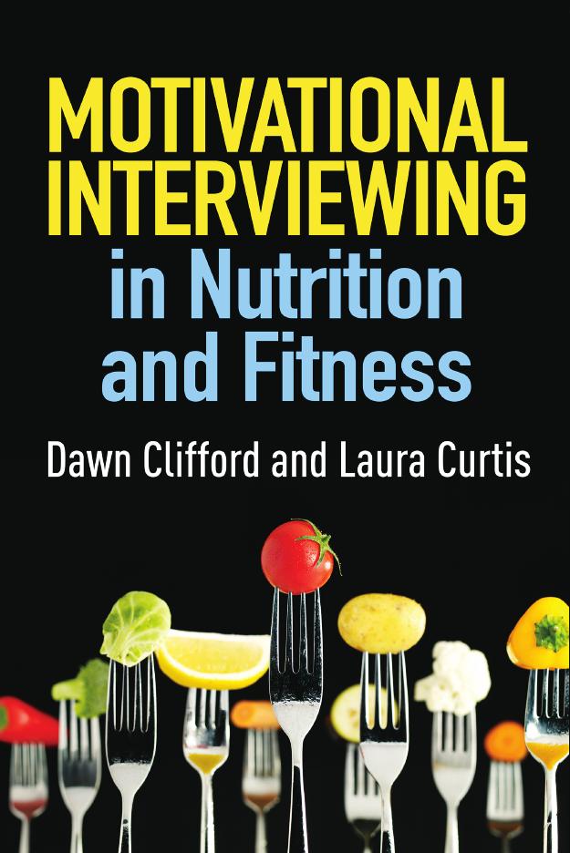 Motivational Interviewing in Nutrition and Fitness by Dawn Clifford & Laura Curtis