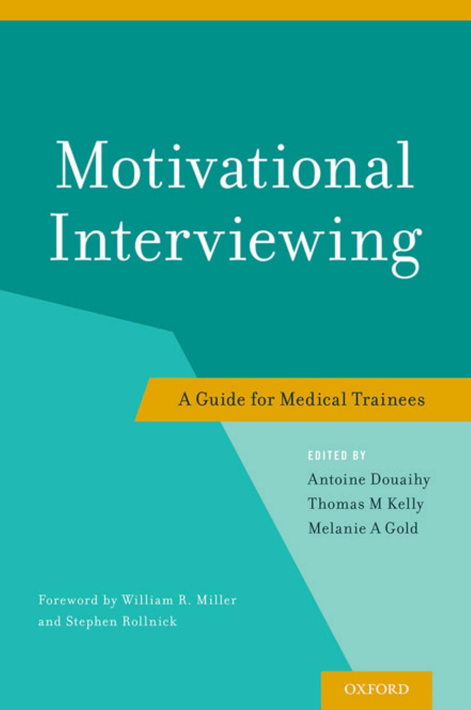 Motivational Interviewing: A Guide for Medical Trainees by Antoine Douaihy Thomas M Kelly Melanie A Gold