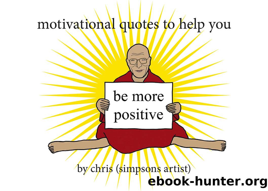 Motivational Quotes to Help You Be More Positive by Chris (Simpsons Artist)