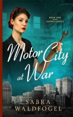 Motor City at War by Sabra Waldfogel