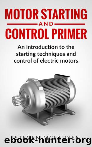 Motor Starting and Control Primer: An introduction to the starting techniques and control of electric motors by Steven McFadyen