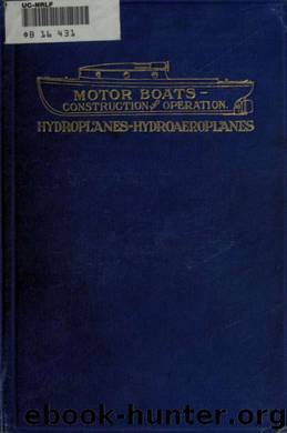 Motor boats, hydroplanes, hydroaeroplanes, construction and operation, with practical notes on propeller calculation and design; an illustrated manual of self instruction for owner by Russell Thomas Herbert 1862-1947 & Rathbun John B