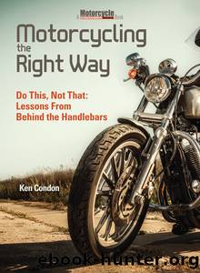 Motorcycling the Right Way by Ken Condon