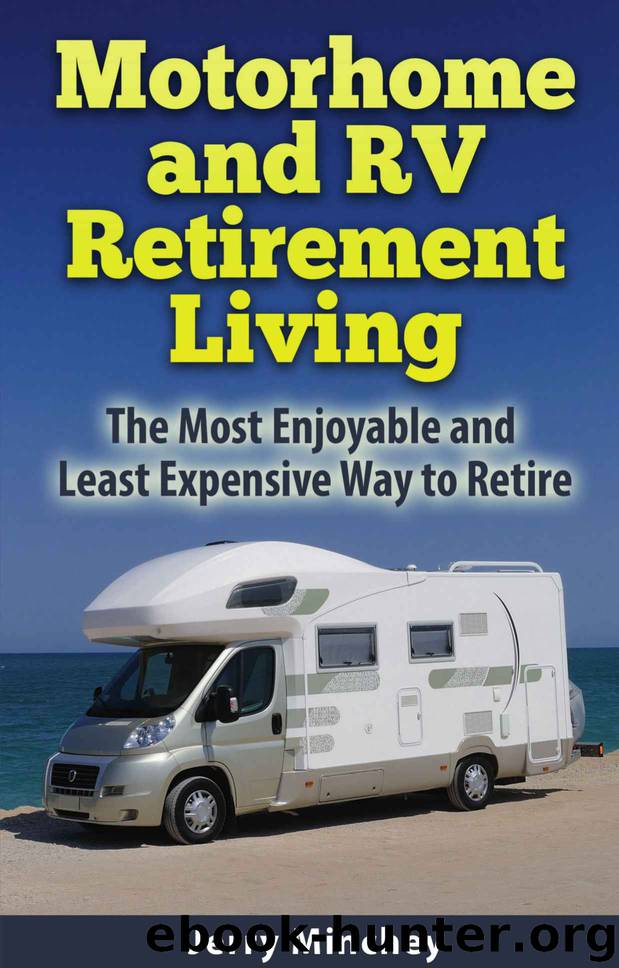 Motorhome and RV Retirement Living: The Most Enjoyable and Least Expensive Way to Retire by Jerry Minchey