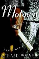 Motown: Music, Money, Sex, and Power by Gerald Posner