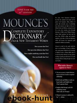 Mounce’s Complete Expository Dictionary of Old and New Testament Words by William D. Mounce