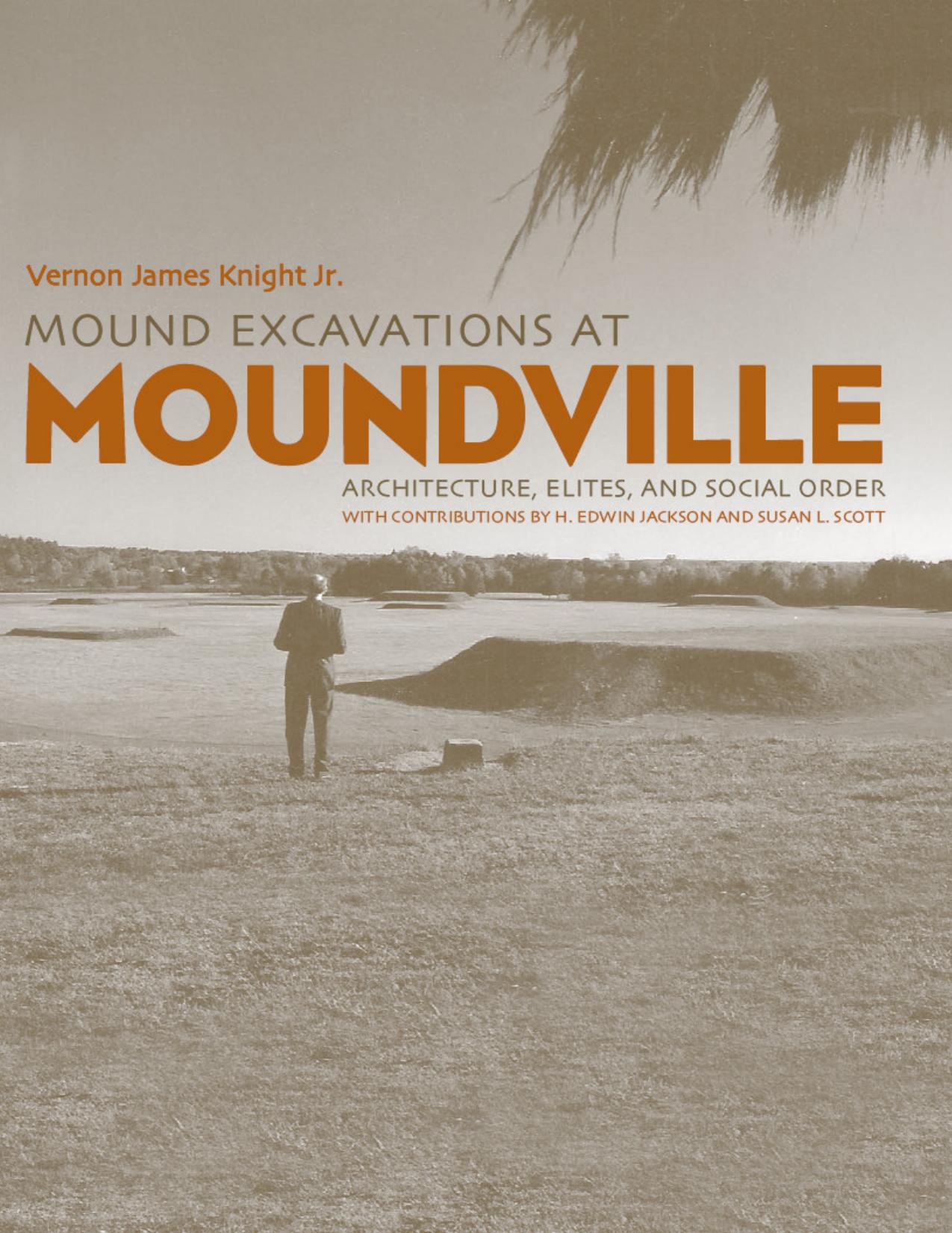 Mound Excavations at Moundville: Architecture, Elites and Social Order (Dan Josselyn Memorial Publication by Unknow