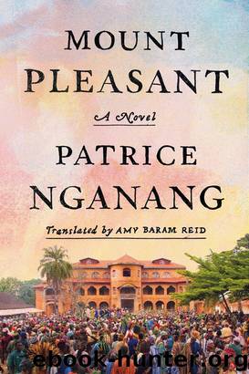 Mount Pleasant: A Novel by Patrice Nganang