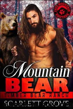 Mountain Bear (Bear Shifter Romance) (Timber Bear Ranch Book 3) by Scarlett Grove