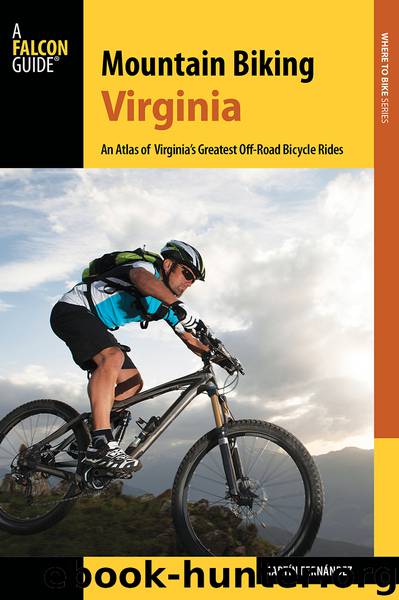 Mountain Biking Virginia: An Atlas of Virginia's Greatest Off-Road Bicycle Rides (Where to Bike) by Fernandez Martin & Fernandez Martin